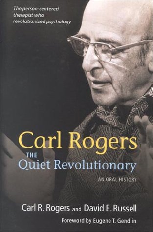 Carl Rogers: The Quiet Revolutionary: An Oral History