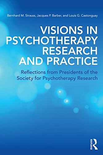 Visions in Psychotherapy Research and Practice: Reflections from Presidents of the Society for Psychotherapy Research