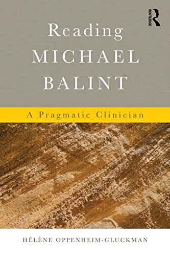 Reading Michael Balint: A Pragmatic Clinician