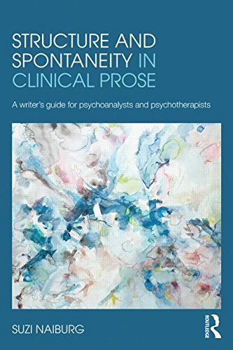 Structure and Spontaneity in Clinical Prose: A Writer's Guide for Psychoanalysts and Psychotherapists: 581