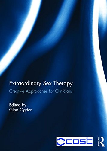 Extraordinary Sex Therapy: Creative Approaches for Clinicians