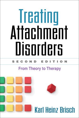 Treating Attachment Disorders: From Theory to Therapy: Second Edition