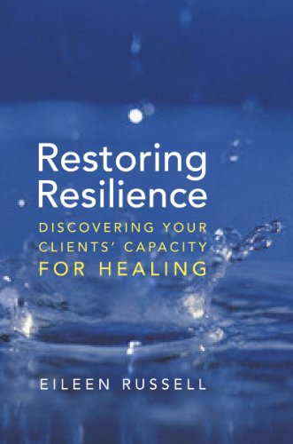 Restoring Resilience: Discovering Your Clients' Capacity for Healing