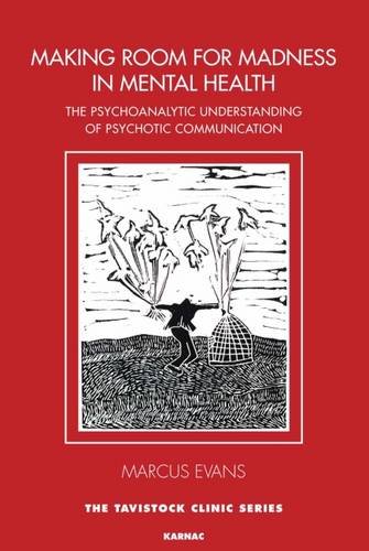 Making Room for Madness in Mental Health: The Psychoanalytic Understanding of Psychotic Communication