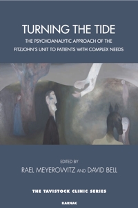 Turning the Tide: The Psychoanalytic Approach of the Fitzjohn's Unit to Patients with Complex Needs