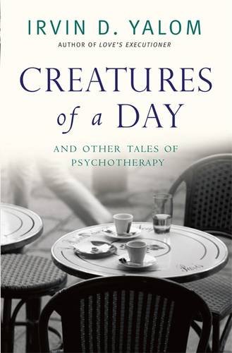 Creatures of a Day: And Other Tales of Psychotherapy