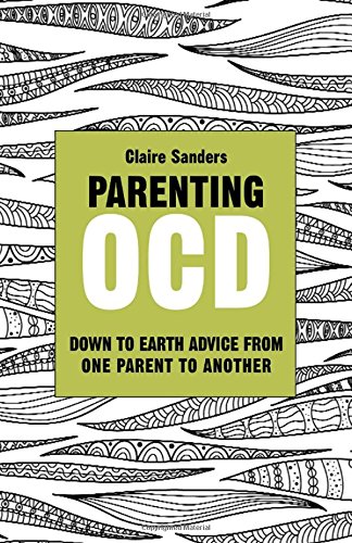 Parenting OCD: Down to Earth Advice from One Parent to Another