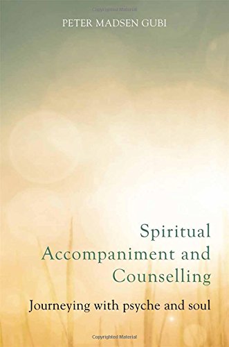 Spiritual Accompaniment and Counselling: Journeying with Psyche and Soul