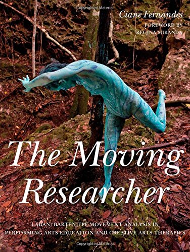 The Moving Researcher: Laban/Bartenieff Movement Analysis in Performing Arts Education and Creative Arts Therapies