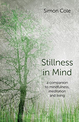 Stillness in Mind: A Companion to Mindfulness, Meditation and Living