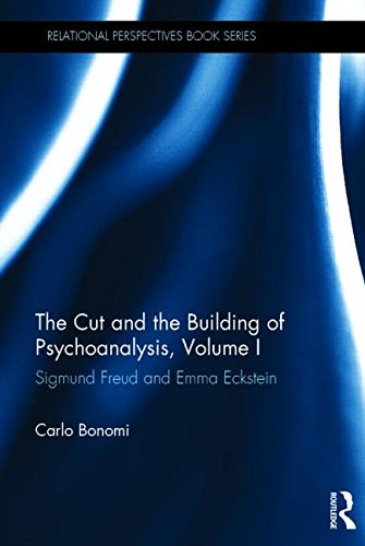 The Cut and the Building of Psychoanalysis: Sigmund Freud and Emma Eckstein: Volume I