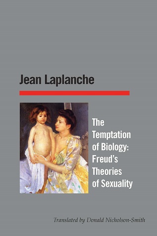 The Temptation of Biology: Freud's Theories of Sexuality