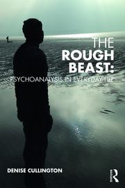 The Rough Beast: Psychoanalysis in Everyday Life