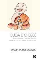 Buda e o Bebê: Psicoterapia e Meditação no Trabalho com Crianças e Adultos