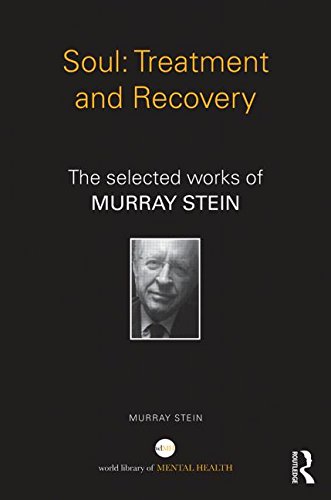 Soul: Treatment and Recovery: The Selected Works of Murray Stein: Hardcover
