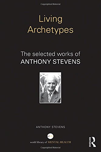 Living Archetypes: The Selected Works of Anthony Stevens