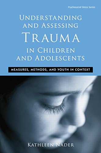 Understanding and Assessing Trauma in Children and Adolescents: Measures, Methods, and Youth in Context