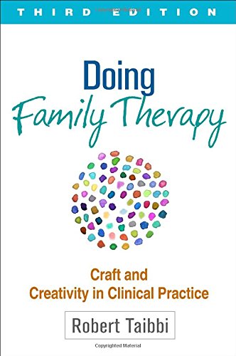 Doing Family Therapy: Craft and Creativity in Clinical Practice: Third Edition