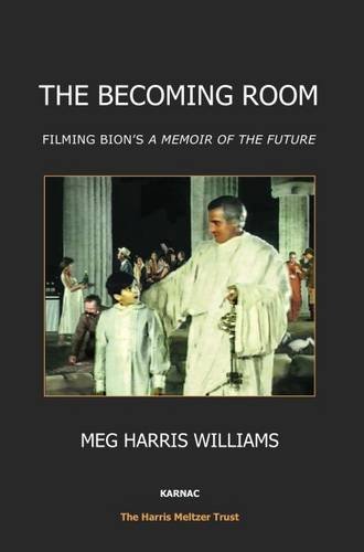 The Becoming Room: Filming Bion's <i>A Memoir of the Future</i>