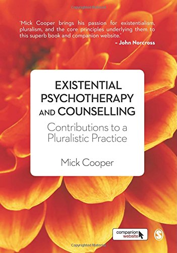 Existential Psychotherapy and Counselling: Contributions to a Pluralistic Practice