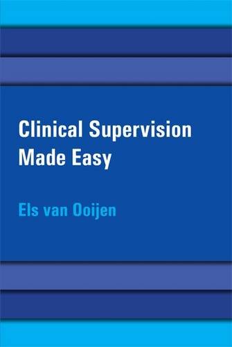 Clinical Supervision Made Easy: a Creative and Relational Approach for the Helping Professions: Second Edition