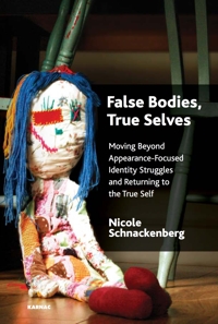 False Bodies, True Selves: Moving Beyond Appearance-Focused Identity Struggles and Returning to the True Self