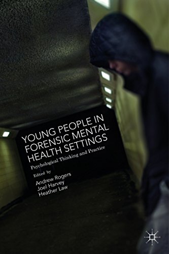 Young People in Forensic Mental Health Settings: Psychological Thinking and Practice