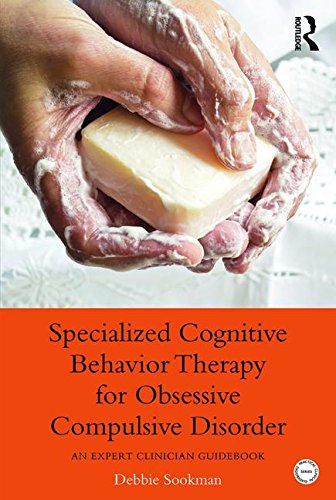 Specialized Cognitive Behavior Therapy for Obsessive Compulsive Disorder: An Expert Clinician Guidebook