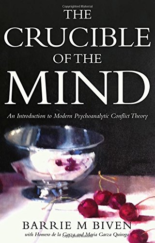 The Crucible of the Mind: An Introduction to Modern Psychoanalytic Conflict Theory