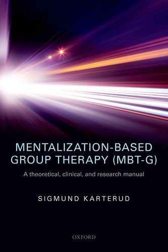 Mentalization-Based Group Therapy (MBT-G): A Theoretical, Clinical and Research Manual