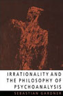 Irrationality and the Philosophy of Psychoanalysis: New Edition