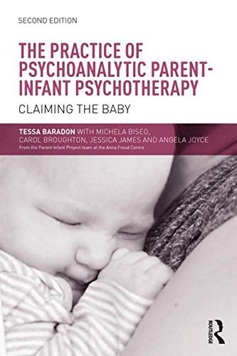 The Practice of Psychoanalytic Parent-Infant Psychotherapy: Claiming the Baby: Second Edition