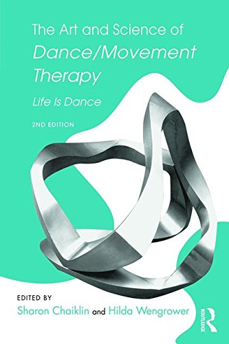 The Art and Science of Dance/Movement Therapy: Life is Dance