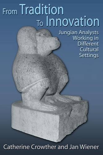 From Tradition to Innovation: Jungian Analysts Working in Different Cultural Settings