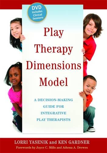 Play Therapy Dimensions Model: A Decision-Making Guide for Integrative Play Therapists