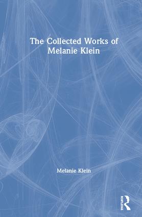 The Collected Works of Melanie Klein