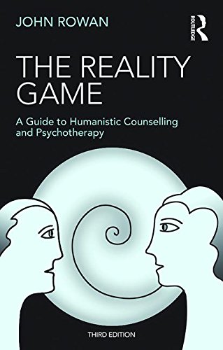 The Reality Game: A Guide to Humanistic Counselling and Psychotherapy: Third Edition