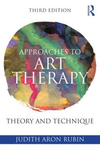 Approaches to Art Therapy: Theory and Technique: Third Edition