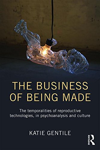 The Business of Being Made: Assisted Reproductive Technologies, Time, Bodies