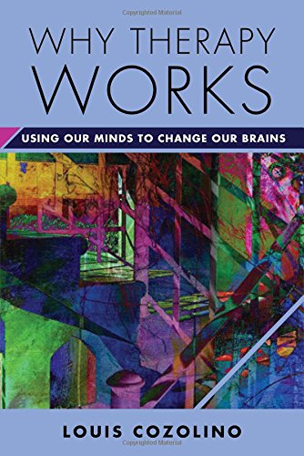 Why Therapy Works: Using Our Minds to Change Our Brains