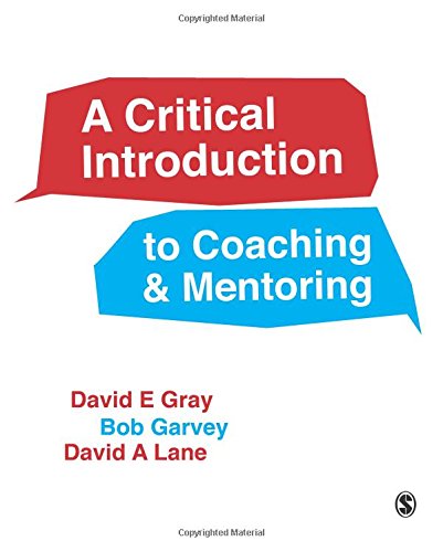 A Critical Introduction to Coaching and Mentoring: Debates, Dialogues and Discourses