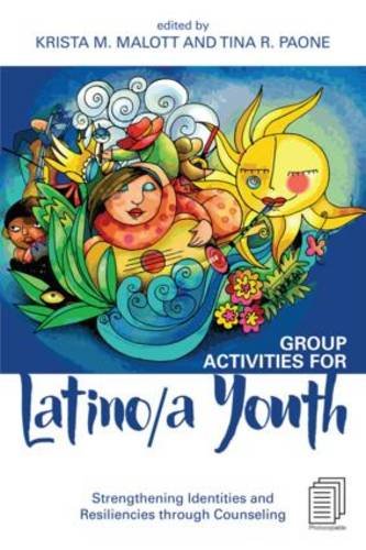 Group Activities for Latino/a Youth: Strengthening Identities and Resiliencies Through Counseling