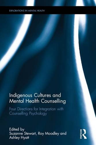 Indigenous Cultures and Mental Health Counselling: Four Directions for Integration with Counselling Psychology