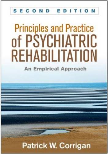 Principles and Practice of Psychiatric Rehabilitation: An Empirical Approach: Second Edition
