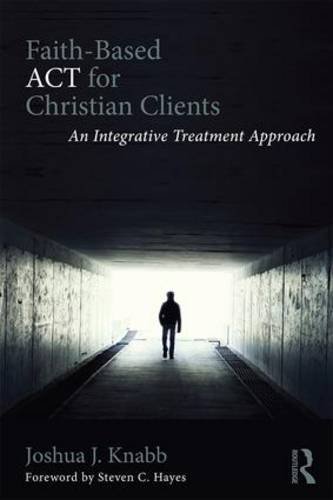 Faith-Based ACT for Christian Clients: An Integrative Treatment Approach