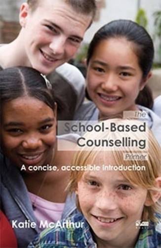 The School-Based Counselling Primer: A Concise, Accessible Introduction