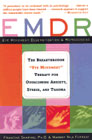 EMDR - Eye Movement Desensitization & Reprocessing: the breakthrough 'eye movement' therapy for overcoming anxiety, stress and trauma