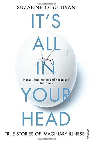 It's All in Your Head: Stories from the Frontline of Psychosomatic Illness