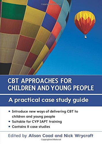 CBT Approaches for Children and Young People: A Practical Case Study Guide