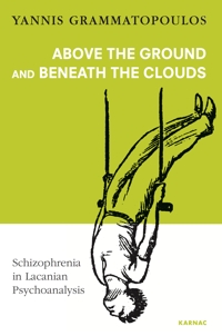 Above the Ground and Beneath the Clouds: Schizophrenia in Lacanian Psychoanalysis